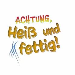 Achtung, heiß und fettig!