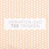 Cocktailserviette „Abwarten und Tee trinken", 25x2