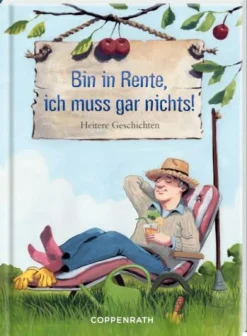 Heitere Geschichten Bin In Rente, Ich Muss gar nic