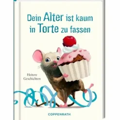 Heitere Geschichten: Dein Alter ist kaum in Torte