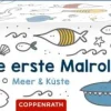 Meine 1. Malrolle - Meer & Küste (Mini-Künstler)