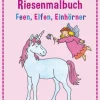 Mein erstes Riesenmalbuch - Feen, Elfen, Einhörner