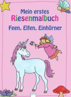 Mein erstes Riesenmalbuch - Feen, Elfen, Einhörner