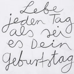 Serviette „ Lebe jeden Tag als sei es..", 33x33cm