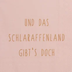 Serviette„Und das Schlaraffenland gibts doch", 33x