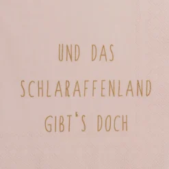 Serviette„Und das Schlaraffenland gibts doch", 33x